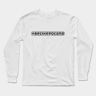 Like Poland Long Sleeve T-Shirt